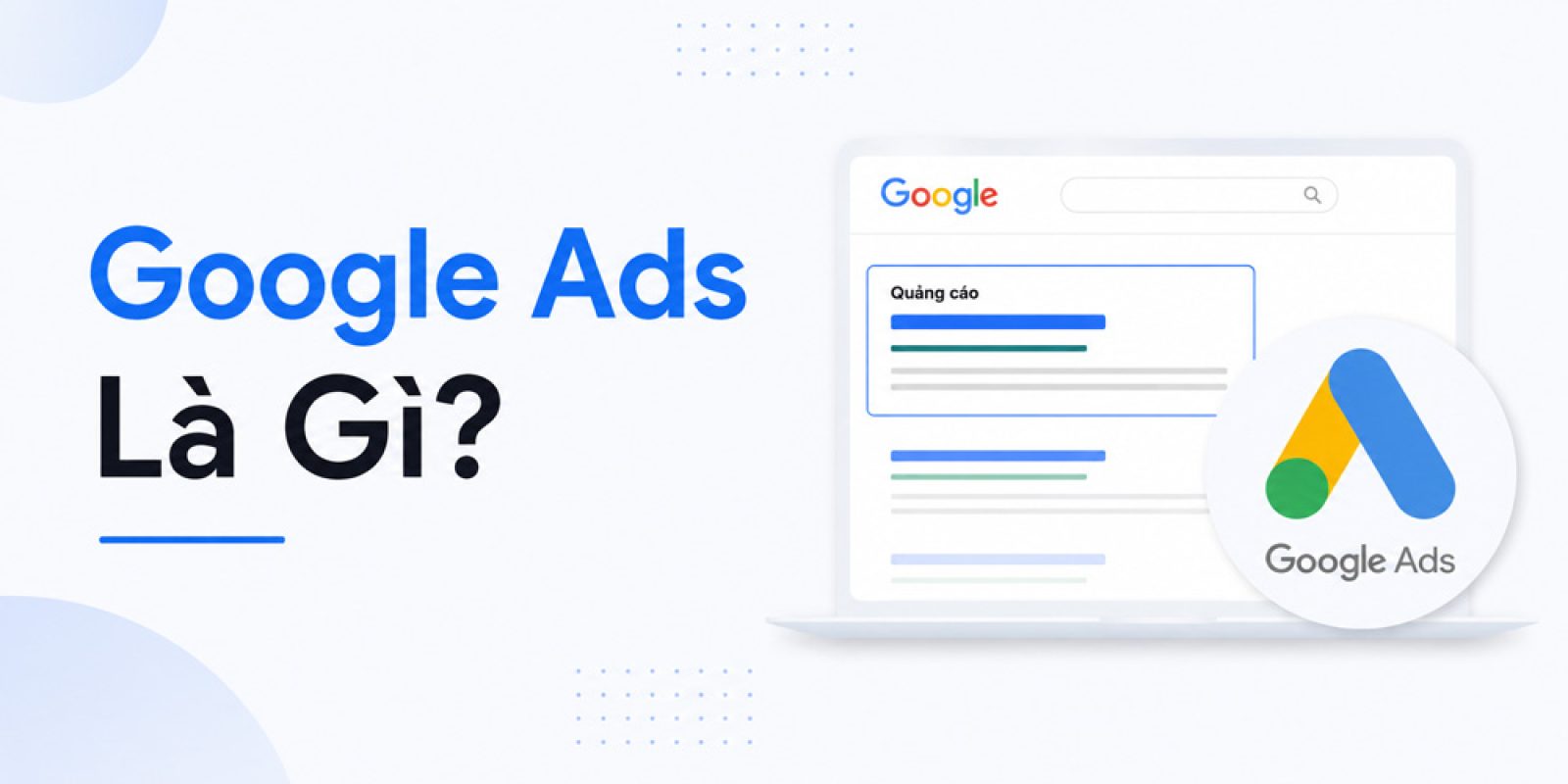 Google Ads Là Gì? Giải Pháp Cho Doanh Nghiệp Bứt Phá Doanh Thu